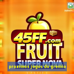 proximos jogos do gremio